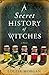 Algopix Similar Product 13 - A Secret History of Witches: A Novel