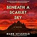 Algopix Similar Product 7 - Beneath a Scarlet Sky: A Novel
