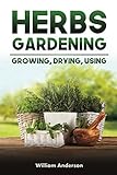 Algopix Similar Product 17 - Herbs Gardening: Growing, Drying, Using