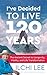 Algopix Similar Product 11 - Ive Decided to Live 120 Years The