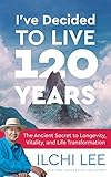 Algopix Similar Product 1 - Ive Decided to Live 120 Years The