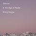 Algopix Similar Product 6 - Silence: In the Age of Noise