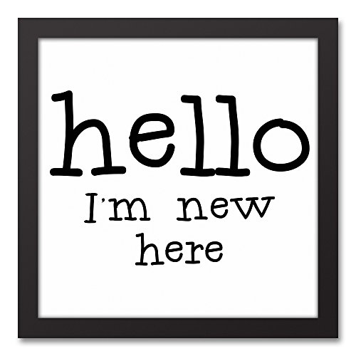 Algopix Similar Product 5 - Hello Im New Here 12x12 Black Framed