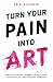 Algopix Similar Product 16 - Turn Your Pain Into Art