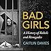 Algopix Similar Product 12 - Bad Girls A History of Rebels and