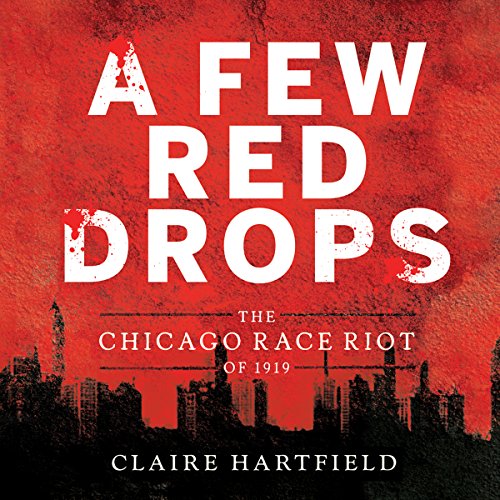 Algopix Similar Product 2 - A Few Red Drops The Chicago Race Riot