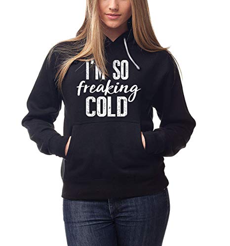 Algopix Similar Product 1 - Im so freaking cold sweatshirt I am