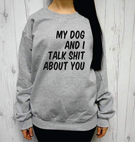 Algopix Similar Product 2 - My Dog and I Talk Shit About You