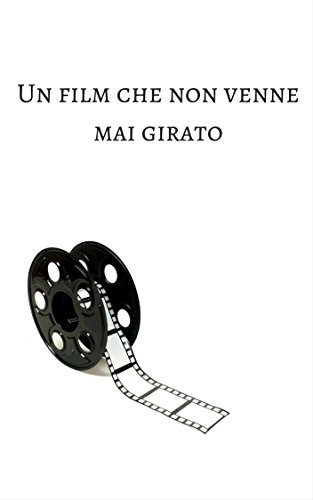 Algopix Similar Product 16 - Un film che non venne mai girato