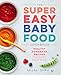 Algopix Similar Product 16 - Super Easy Baby Food Cookbook Healthy