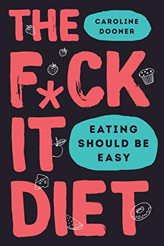 Algopix Similar Product 2 - The F*ck It Diet: Eating Should Be Easy