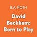 Algopix Similar Product 19 - David Beckham: Born to Play
