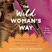 Algopix Similar Product 17 - The Wild Woman's Way
