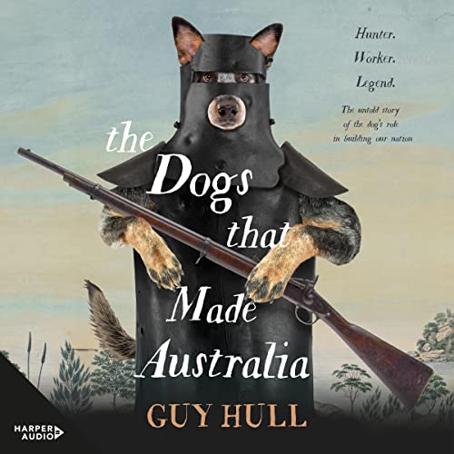Algopix Similar Product 5 - The Dogs That Made Australia The Story