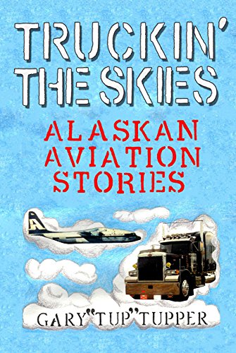 Algopix Similar Product 8 - Truckin The Skies Alaska Aviation