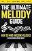 Algopix Similar Product 14 - THE ULTIMATE MELODY GUIDE How to Make