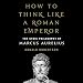 Algopix Similar Product 8 - How to Think Like a Roman Emperor The