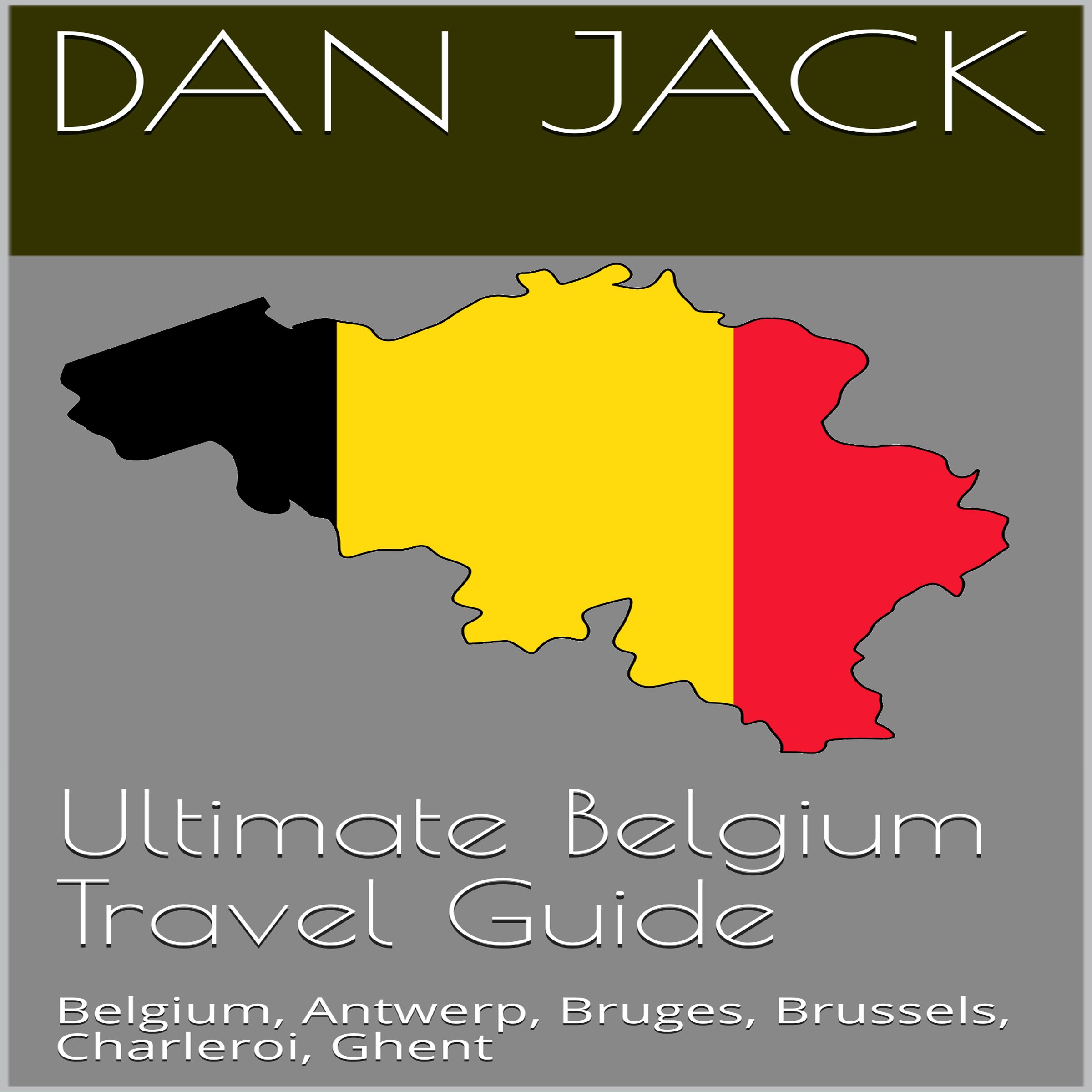 Algopix Similar Product 11 - Ultimate Belgium Travel Guide Belgium