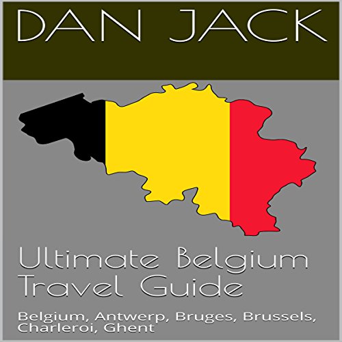 Algopix Similar Product 7 - Ultimate Belgium Travel Guide Belgium