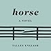 Algopix Similar Product 16 - Horse: A Novel