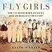Algopix Similar Product 2 - Fly Girls How Five Daring Women Defied