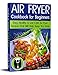 Algopix Similar Product 9 - Air Fryer Cookbook for Beginners Easy
