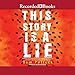 Algopix Similar Product 5 - This Story Is a Lie: A Novel