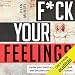Algopix Similar Product 14 - Fk Your Feelings Master Your Mind