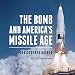 Algopix Similar Product 13 - The Bomb and America's Missile Age