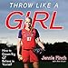 Algopix Similar Product 12 - Throw like a Girl How to Dream Big