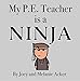 Algopix Similar Product 4 - My PE Teacher is a Ninja A cute and