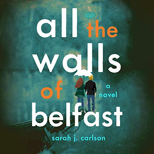 Algopix Similar Product 11 - All the Walls of Belfast: A Novel