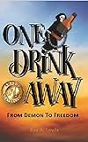 Algopix Similar Product 11 - One Drink Away: From Demon to Freedom
