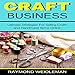 Algopix Similar Product 8 - Craft Business Ultimate Strategies for
