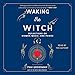 Algopix Similar Product 19 - Waking the Witch Reflections on Women