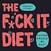 Algopix Similar Product 3 - The F*ck It Diet: Eating Should Be Easy