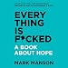 Algopix Similar Product 10 - Everything Is F*cked: A Book About Hope