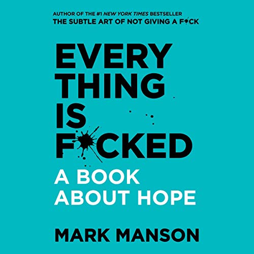 Algopix Similar Product 19 - Everything Is F*cked: A Book About Hope