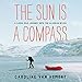 Algopix Similar Product 1 - The Sun Is a Compass A 4000Mile