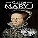 Algopix Similar Product 12 - Queen Mary I A Life from Beginning to