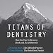 Algopix Similar Product 10 - Titans of Dentistry How the Top