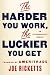 Algopix Similar Product 6 - The Harder You Work the Luckier You