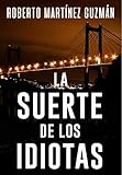 Algopix Similar Product 8 - LA SUERTE DE LOS IDIOTAS S esta es