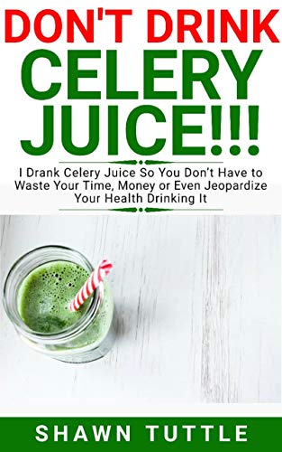 Algopix Similar Product 12 - DONT DRINK Celery Juice I Drank