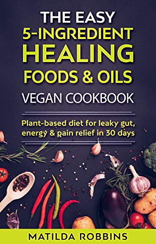 Algopix Similar Product 12 - THE EASY 5INGREDIENT HEALING GOURMET