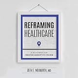 Algopix Similar Product 18 - Reframing Healthcare A Roadmap for