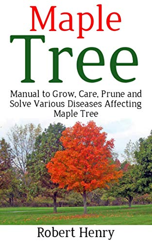 Algopix Similar Product 14 - MAPLE TREE Manual to Grow Care Prune