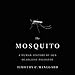 Algopix Similar Product 8 - The Mosquito A Human History of Our