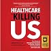 Algopix Similar Product 6 - Healthcare Is Killing Us The Power of