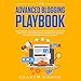 Algopix Similar Product 20 - The Advanced Blogging Playbook Follow